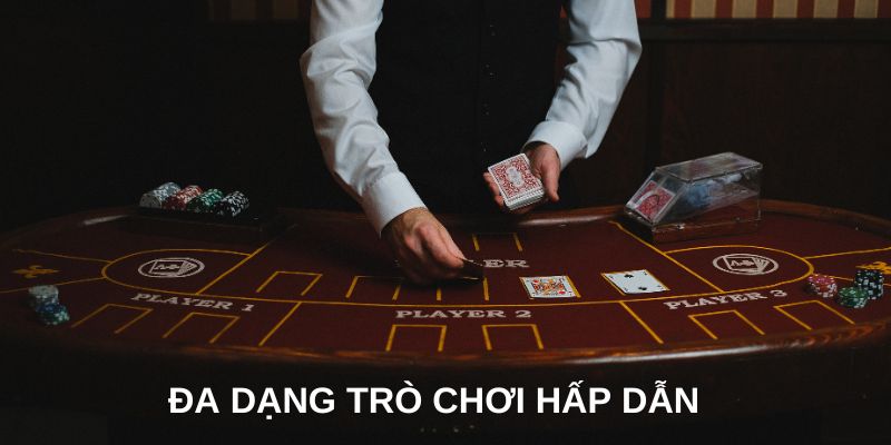 Đa dạng các trò chơi